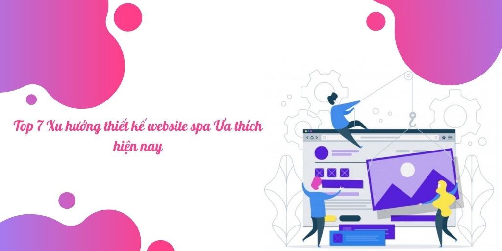 Top 7 xu hướng thiết kế website spa