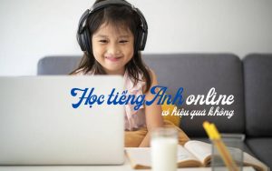 Học tiếng anh online có hiệu quả không?
