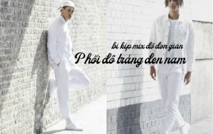Phối đồ trắng đen nam