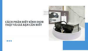 Cách phân biệt kính dior