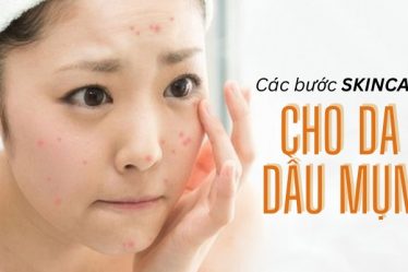 Các bước skincare cho da dầu mụn vào ban đêm chị em nên biết