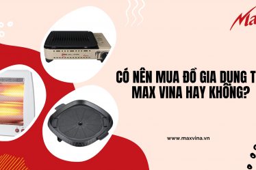 Đồ gia dụng tại Max Vina