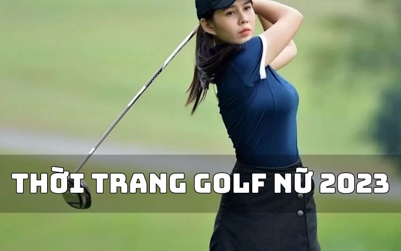 thời trang golf nữ 2023