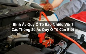 bình ắc quy ô tô bao nhiêu vôn