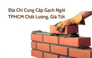 địa chỉ cung cấp gạch ngói tphcm