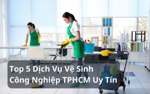 top dịch vụ vệ sinh công nghiệp tphcm