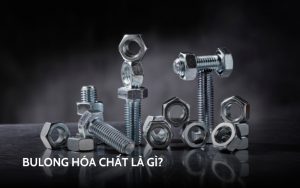 bu lông hóa chất là gì