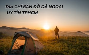 địa chỉ bán đồ dã ngoại uy tín tphcm