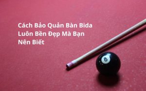 cách bảo quản bàn bida
