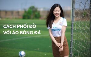 cách phối đồ với áo bóng đá