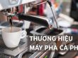 thương hiệu máy pha cafe uy tín