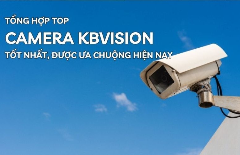 top camera kbvision tốt nhất