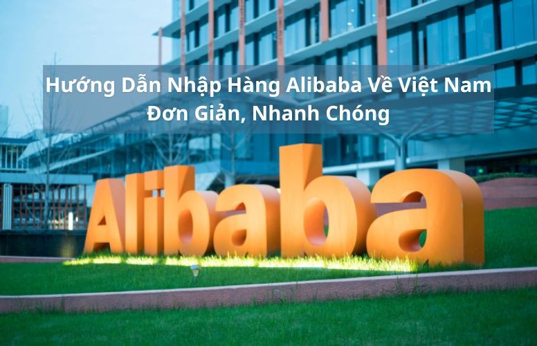 hướng dẫn nhập hàng alibaba