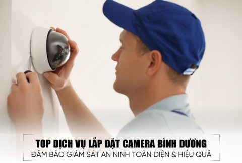 top dịch vụ lắp đặt camera Bình Dương