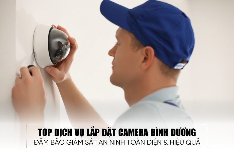 top dịch vụ lắp đặt camera Bình Dương