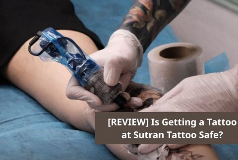 Is Getting A Tattoo At Sutran Tattoo Safe? Everything You Need To Know